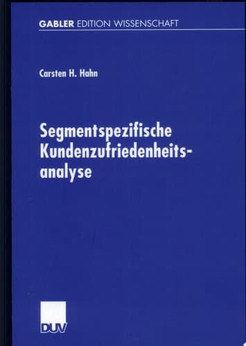 Segmentspezifische Kundenzufriedenheitsanalyse neue Ansätze zur Segmentierung von Märkten