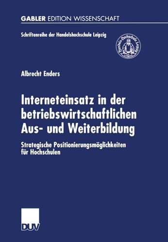 Interneteinsatz in der betriebswirtschaftlichen Aus- und Weiterbildung Strategische Positionierungsmöglichkeiten für Hochschulen