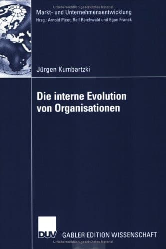Die interne Evolution von Organisationen Evolutionstheoretischer Ansatz zur Erklärung organisationalen Wandels