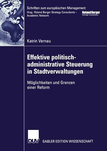 Effektive politisch-administrative Steuerung in Stadtverwaltungen Möglichkeiten und Grenzen einer Reform