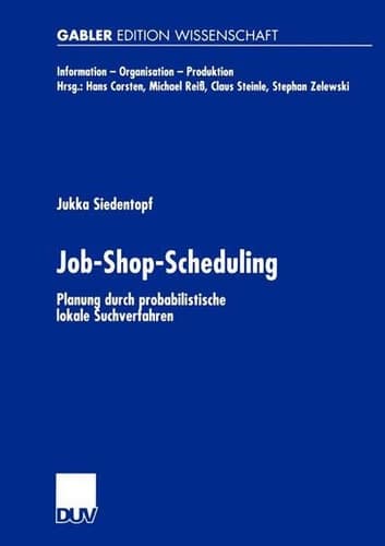 Job-Shop-Scheduling Planung durch probabilistische lokale Suchverfahren