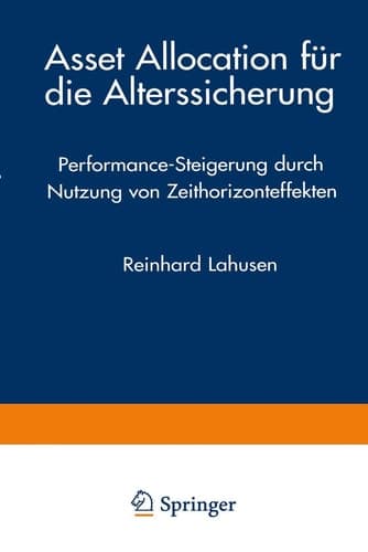 Asset Allocation für die Alterssicherung Performance-Steigerung durch Nutzung von Zeithorizonteffekten