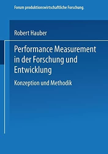 Performance Measurement in der Forschung und Entwicklung Konzeption und Methodik