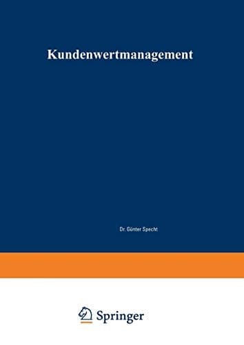 Kundenwertmanagement Konzept zur wertorientierten Analyse und Gestaltung von Kundenbeziehungen
