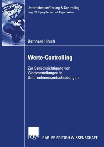 Werte-Controlling Zur Berücksichtigung von Wertvorstellungen in Unternehmensentscheidungen