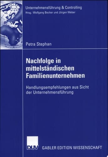 Nachfolge in mittelständischen Familienunternehmen Handlungsempfehlungen aus Sicht der Unternehmensführung