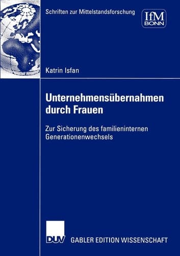 Unternehmensübernahmen durch Frauen Zur Sicherung des familieninternen Generationenwechsels