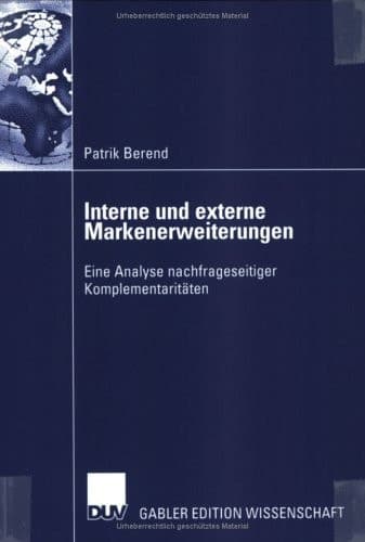 Interne und externe Markenerweiterungen Eine Analyse nachfrageseitiger Komplementaritäten