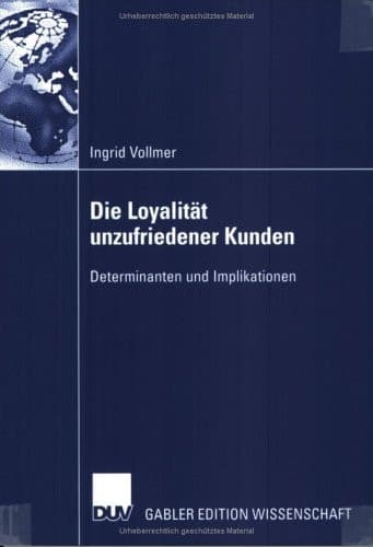 Die Loyalität unzufriedener Kunden Determinanten und Implikationen