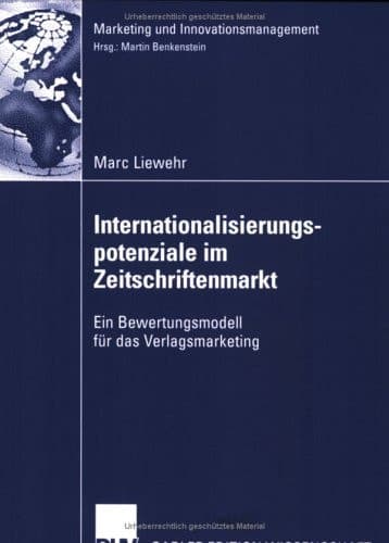 Internationalisierungspotenziale im Zeitschriftenmarkt Ein Bewertungsmodell für das Verlagsmarketing