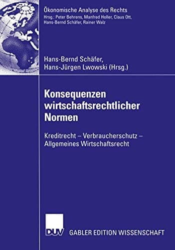 Konsequenzen wirtschaftsrechtlicher Normen Kreditrecht — Verbraucherschutz — Allgemeines Wirtschaftsrecht