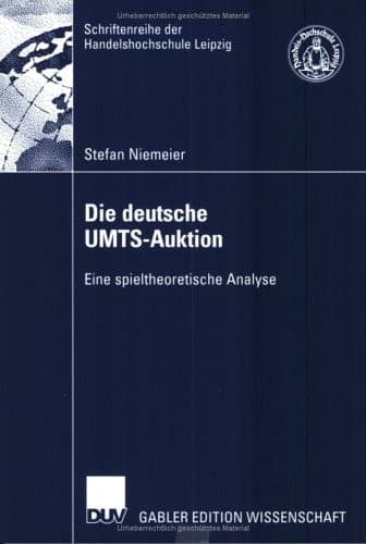 Die deutsche UMTS-Auktion Eine spieltheoretische Analyse
