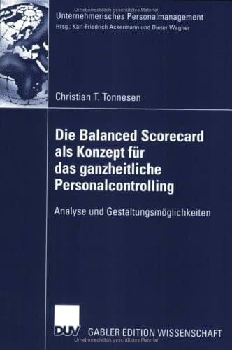 Die Balanced Scorecard als Konzept für das ganzheitliche Personalcontrolling Analyse und Gestaltungsmöglichkeiten