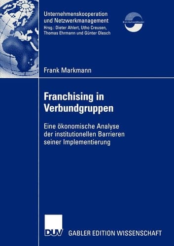 Franchising in Verbundgruppen Eine ökonomische Analyse der institutionellen Barrieren seiner Implementierung