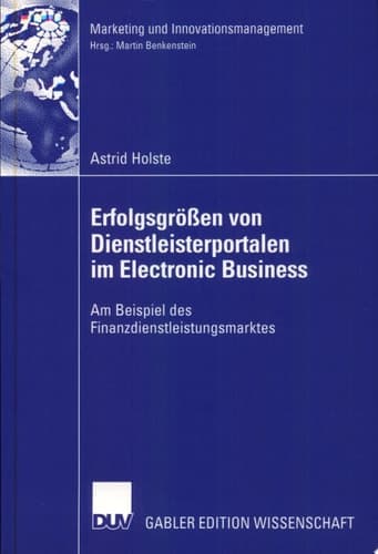Erfolgsgrössen von Dienstleisterportalen im Electronic Business am Beispiel des Finanzdienstleistungsmarktes