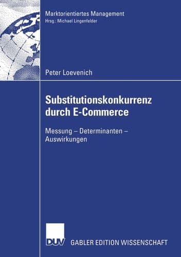 Substitutionskonkurrenz durch E-Commerce Messung — Determinanten — Auswirkungen