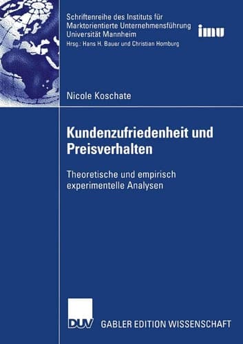 Kundenzufriedenheit und Preisverhalten Theoretische und empirisch experimentelle Analysen