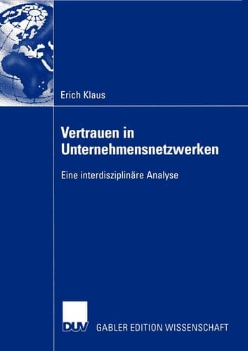Vertrauen in Unternehmensnetzwerken Eine interdisziplinäre Analyse