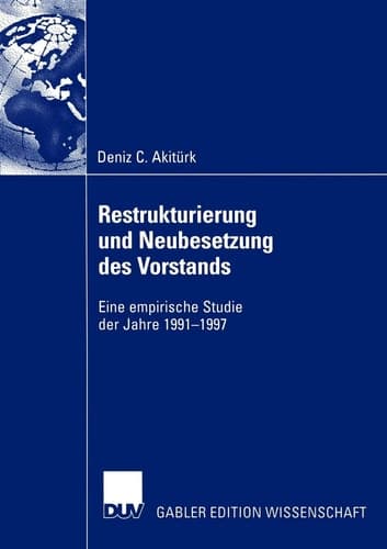 Restrukturierung und Neubesetzung des Vorstands Eine empirische Studie der Jahre 1991–1997