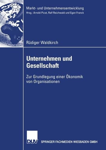 Unternehmen und Gesellschaft Zur Grundlegung einer Ökonomik von Organisationen