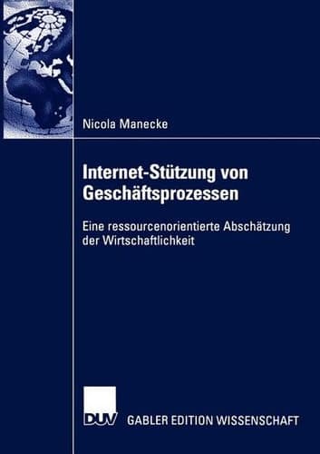 Internet-Stützung von Geschäftsprozessen Eine ressourcenorientierte Abschätzung der Wirtschaftlichkeit
