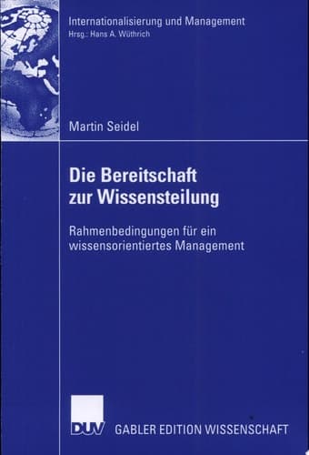 Die Bereitschaft zur Wissensteilung Rahmenbedingungen für ein wissensorientiertes Management