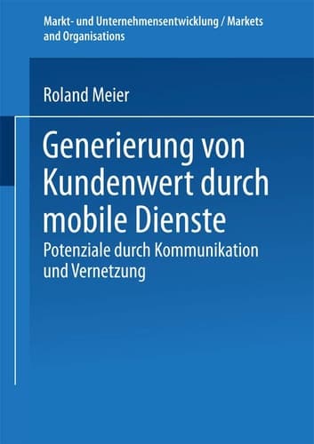 Generierung von Kundenwert durch mobile Dienste Potenziale durch Kommunikation und Vernetzung