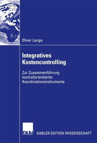 Integratives Kostencontrolling Zur Zusammenführung kontrollorientierter Koordinationsinstrumente