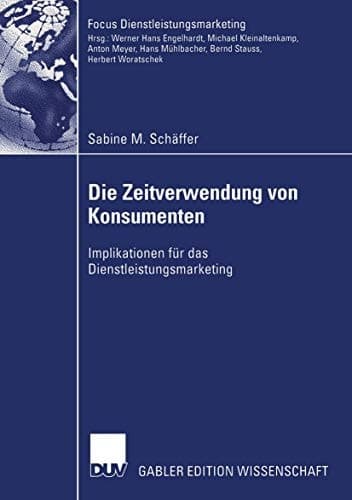 Die Zeitverwendung von Konsumenten Implikationen für das Dienstleistungsmarketing