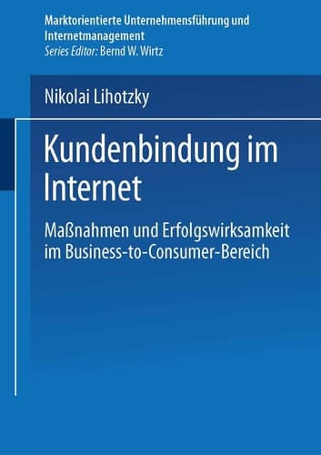 Kundenbindung im Internet Maßnahmen und Erfolgswirksamkeit im Business-to-Consumer-Bereich
