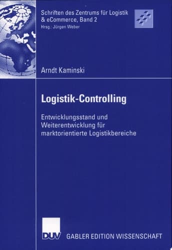 Logistik-Controlling Entwicklungsstand und Weiterentwicklung für marktorientierte Logistikbereiche