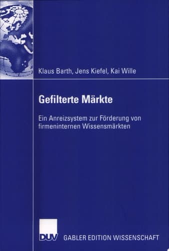 Gefilterte Märkte Ein Anreizsystem zur Förderung von firmeninternen Wissensmärkten