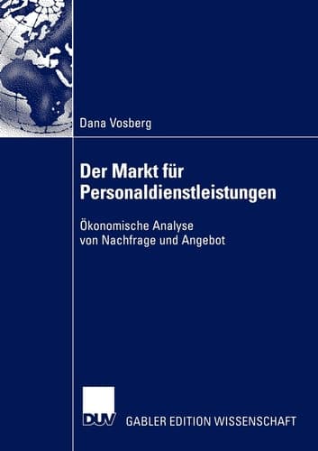 Der Markt für Personaldienstleistungen Ökonomische Analyse von Nachfrage und Angebot