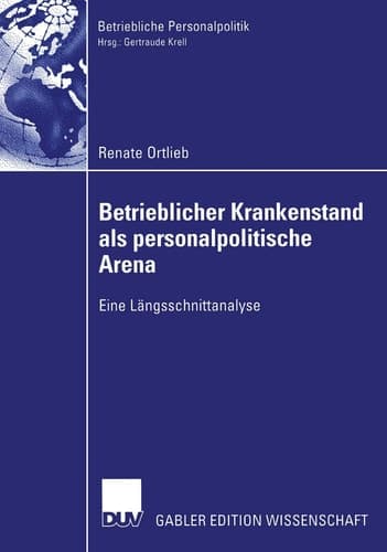 Betrieblicher Krankenstand als personalpolitische Arena Eine Längsschnittanalyse