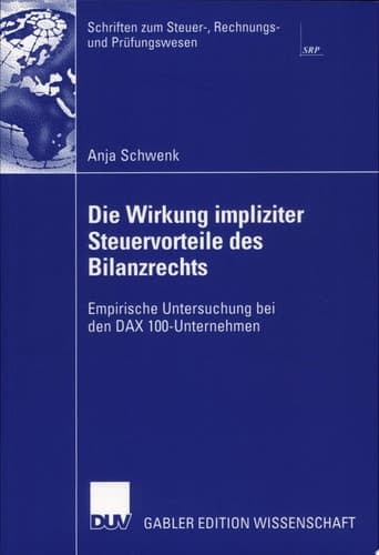 Die Wirkung impliziter Steuervorteile des Bilanzrechts Empirische Untersuchung bei den DAX 100-Unternehmen