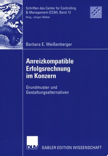 Anreizkompatible Erfolgsrechnung im Konzern Grundmuster und Gestaltungsalternativen