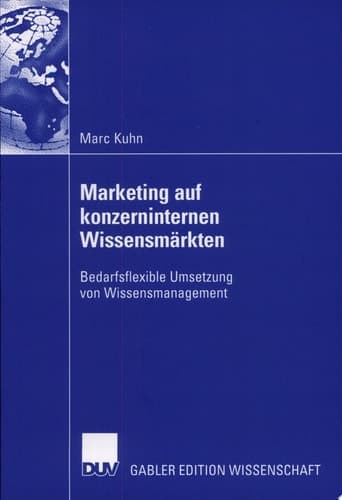 Marketing auf konzerninternen Wissensmärkten Bedarfsflexible Umsetzung von Wissensmanagement