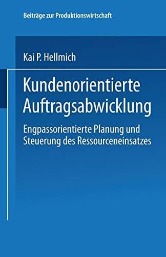 Kundenorientierte Auftragsabwicklung Engpassorientierte Planung und Steuerung des Ressourceneinsatzes