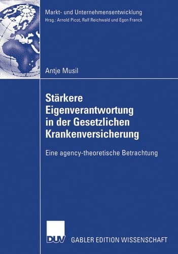 Stärkere Eigenverantwortung in der Gesetzlichen Krankenversicherung Eine agency-theoretische Betrachtung