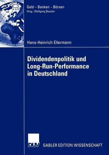 Dividendenpolitik und Long-Run-Performance in Deutschland Der Einfluss von Steuern auf die Dividendenpolitik sowie Aktienkursreaktionen bei Dividendenausfällen