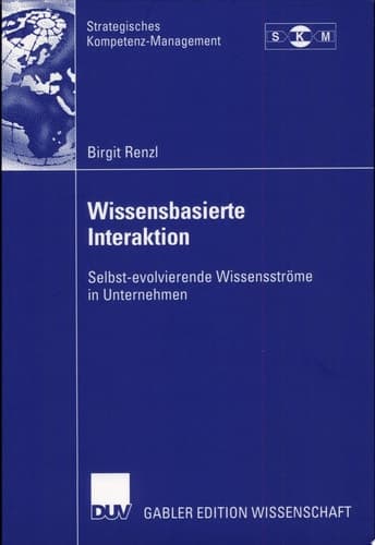 Wissensbasierte Interaktion Selbst-evolvierende Wissensströme in Unternehmen