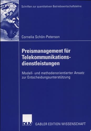 Preismanagement für Telekommunikationsdienstleistungen Modell- und methodenorientierter Ansatz zur Entscheidungsunterstützung