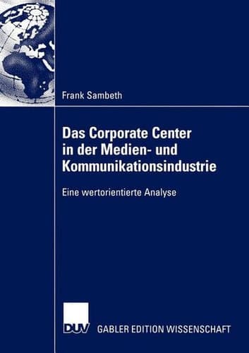 Das Corporate Center in der Medien- und Kommunikationsindustrie Eine wertorientierte Analyse