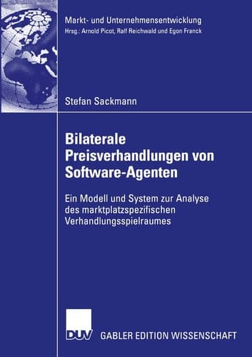 Bilaterale Preisverhandlungen von Software-Agenten Ein Modell und System zur Analyse des marktplatzspezifischen Verhandlungsspielraumes