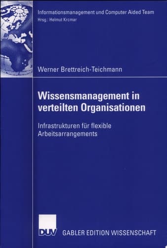 Wissensmanagement in verteilten Organisationen Infrastrukturen für flexible Arbeitsarrangements