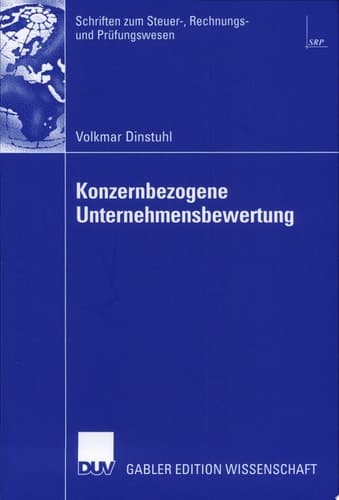 Konzernbezogene Unternehmensbewertung DCF-orientierte Konzern- und Segmentbewertung unter Berücksichtigung der Besteuerung