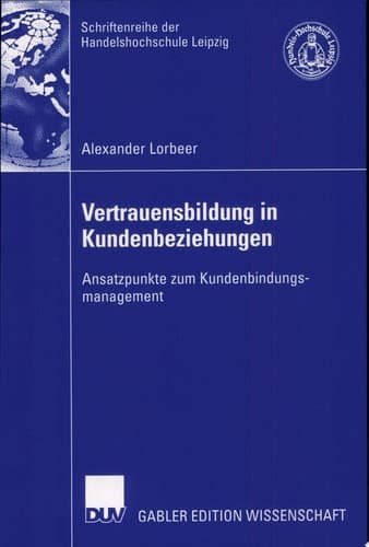 Vertrauensbildung in Kundenbeziehungen Ansatzpunkte zum Kundenbindungsmanagement