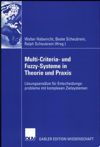 Multi-Criteria- und Fuzzy-Systeme in Theorie und Praxis