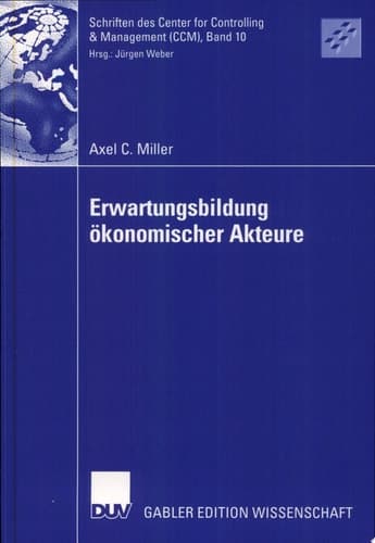 Erwartungsbildung ökonomischer Akteure Eine Explikation auf Basis des Grundmodells einer dynamischen Theorie ökonomischer Akteure