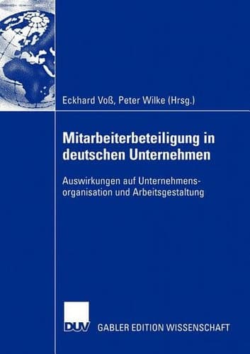Mitarbeiterbeteiligung in deutschen Unternehmen Auswirkungen auf Unternehmensorganisation und Arbeitsgestaltung